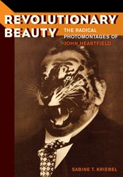 Anti-Fascist Art ww2 Sabine T. Kriebel,Revolutionary Beauty, The Radical Photomontages of John Heartfield